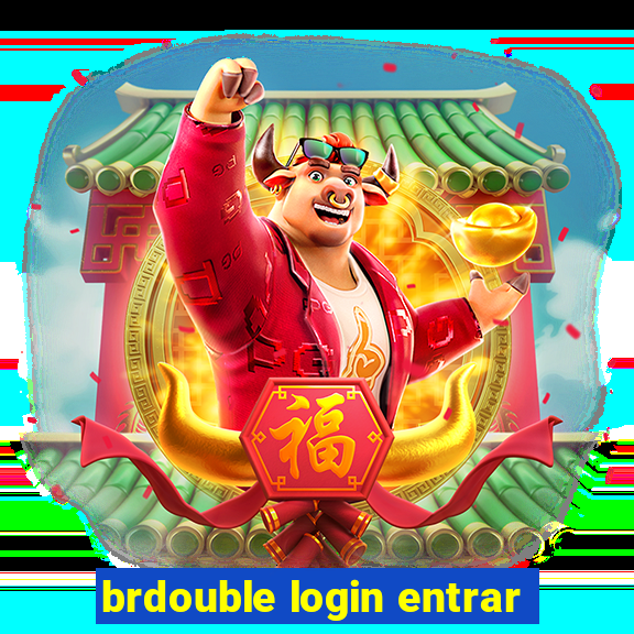 brdouble login entrar